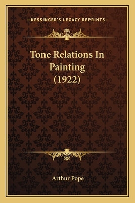 Tone Relations In Painting (1922) by Pope, Arthur