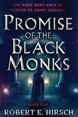 Promise of the Black Monks by Hirsch, Robert E.