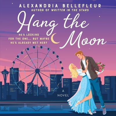 Hang the Moon by Bellefleur, Alexandria