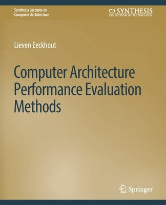 Computer Architecture Performance Evaluation Methods by Eeckhout, Lieven