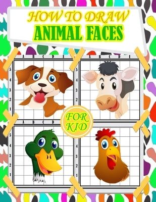 how to draw animal faces for kids: fun and cute animals faces drawing and activity book for kids with Copy Grid Method drawing for children, girls -3 by For Kids Publishing, Dot to Dot Books