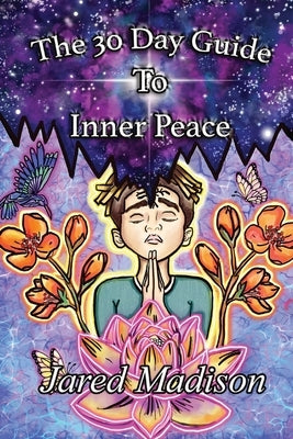 The 30 Day Guide To Inner Peace by Madison, Jared