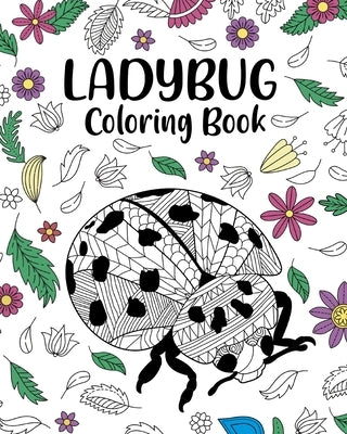 Ladybug Coloring Book: Gifts for Ladybug Lovers, Coloring, Insecta Coloring Book, Activity Coloring by Paperland