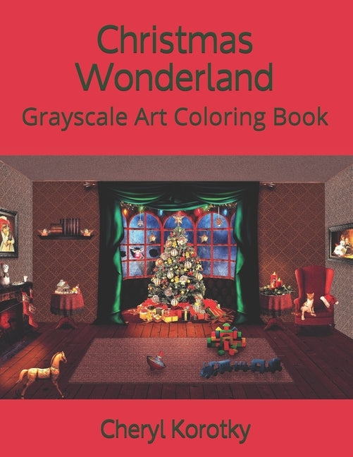 Christmas Wonderland: Grayscale Art Coloring Book by Korotky, Cheryl