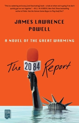 The 2084 Report: A Novel of the Great Warming by Powell, James Lawrence