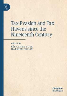 Tax Evasion and Tax Havens Since the Nineteenth Century by Guex, Sébastien