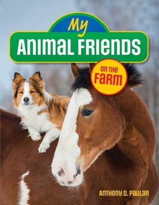 My Animal Friends on the Farm by Paular, Anthony D.