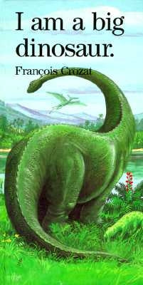 I Am a Big Dinosaur by Crozat, Francois