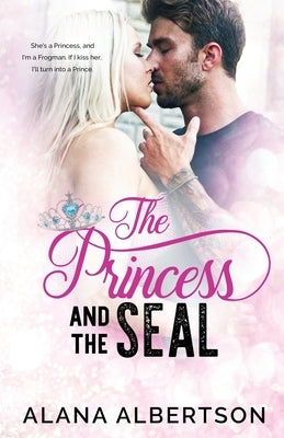 The Princess and The SEAL by Albertson, Alana