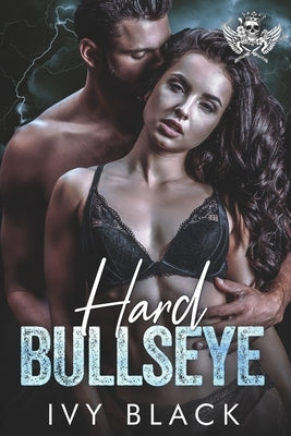 Hard Bullseye: An Alpha Male MC Biker Romance by Black, Ivy