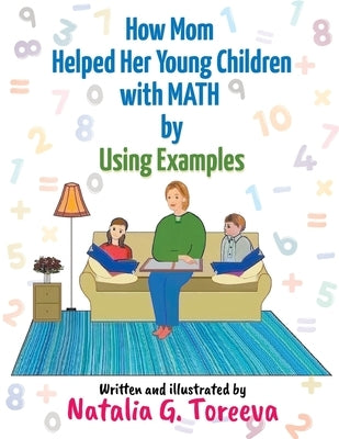 How Mom Helped Her Young Children with MATH by Using Examples by Toreeva, Natalia G.