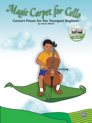 Magic Carpet for Cello: Concert Pieces for the Youngest Beginners, Book & Online Audio [With CD] by Martin, Joanne