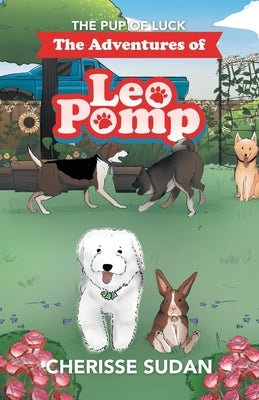 The Adventures of Leo Pomp: The Pup of Luck by Sudan, Cherisse