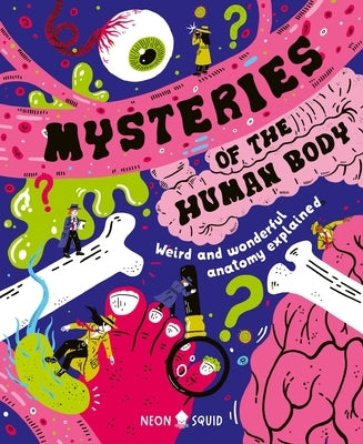 Mysteries of the Human Body: Weird and Wonderful Anatomy Explained by Chowdhury, Azmain