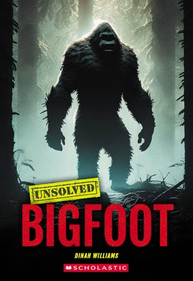 Bigfoot (Unsolved) by Williams, Dinah