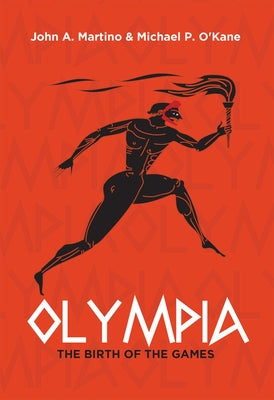 Olympia: The Birth of the Games by Martino, John