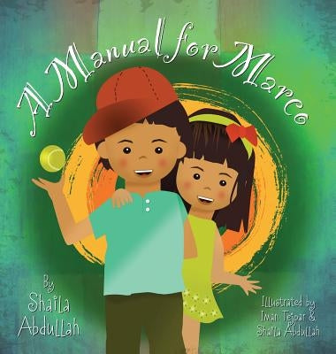 A Manual for Marco: Living, Learning, and Laughing With an Autistic Sibling by Abdullah, Shaila