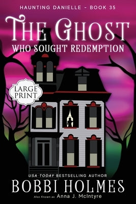 The Ghost Who Sought Redemption by Holmes, Bobbi