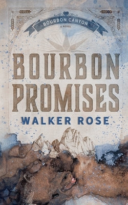 Bourbon Promises by Rose, Walker