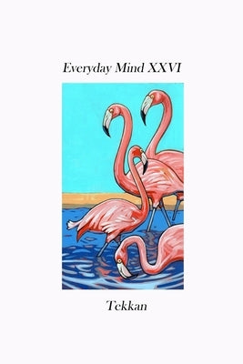 Everyday Mind XXVI by Tekkan