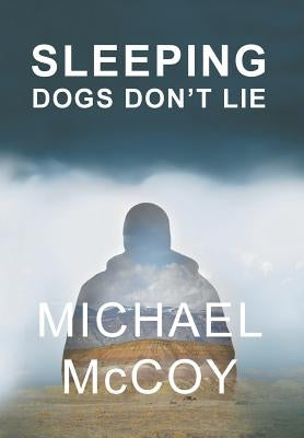 Sleeping Dogs Don't Lie by McCoy, Michael