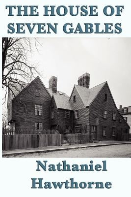 The House of Seven Gables by Hawthorne, Nathaniel