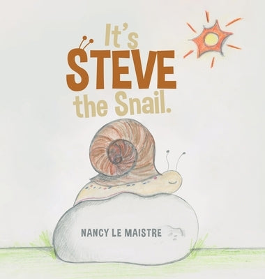 It's Steve the Snail. by Le Maistre, Nancy