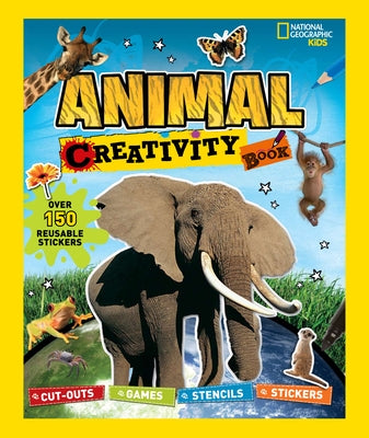 National Geographic Kids: Animal Creativity Book: Cut-Outs, Games, Stencils, Stickers by National Geographic