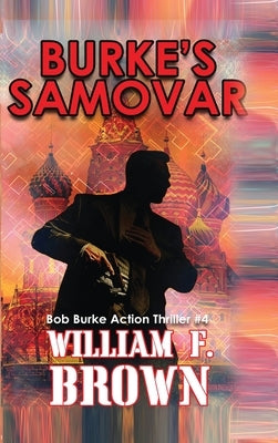 Burke's Samovar: Bob Burke Suspense Thriller #4 by Brown, William F.