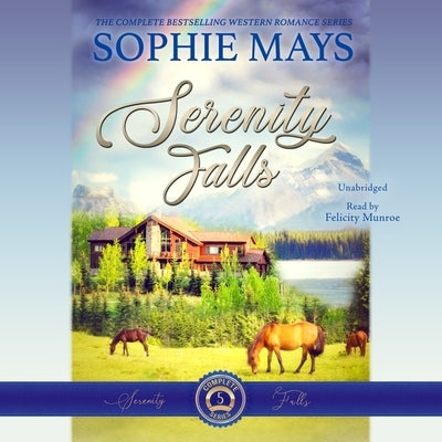 The Serenity Falls Complete Series: Sweet Romance at Wyatt Ranch by Mays, Sophie