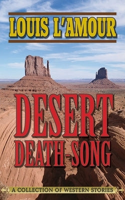 Desert Death-Song: A Collection of Western Stories by L'Amour, Louis