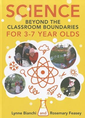 Science Beyond the Classroom Boundaries for 3-7 Year Olds by Bianchi, Lynne