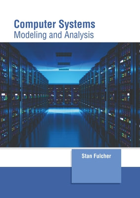 Computer Systems: Modeling and Analysis by Fulcher, Stan