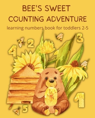 Bee's Sweet Counting Adventure - Learning Numbers Book for toddlers 2-5 by Tate, Astrid