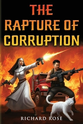 The Rapture of Corruption by Rose, Richard