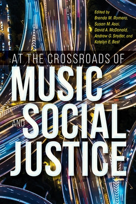 At the Crossroads of Music and Social Justice by Romero, Brenda M.