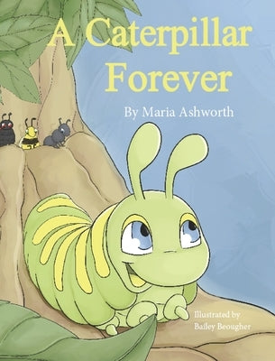 A Caterpillar Forever by Ashworth, Maria