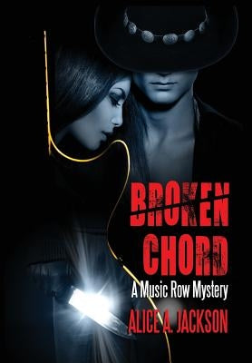 Broken Chord: A Music Row Mystery by Jackson, Alice a.