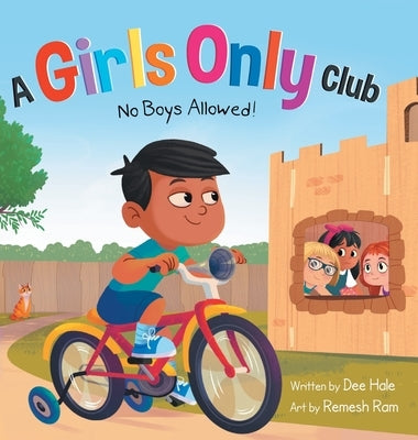 A Girls Only Club - No Boys Allowed: A Children's Picture Book About Inclusion, Friendship, and Kindness by Hale, Dee