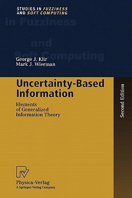 Uncertainty-Based Information: Elements of Generalized Information Theory by Klir, George J.