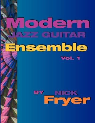 Modern Jazz Guitar Ensemble Vol. 1 by Fryer, Nick