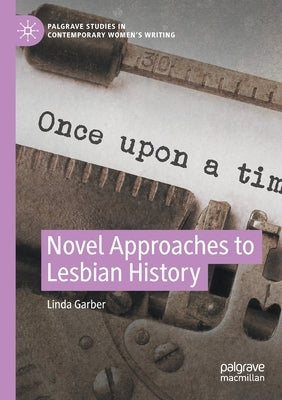 Novel Approaches to Lesbian History by Garber, Linda