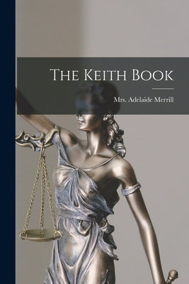 The Keith Book by Merrill, Adelaide (Keith)