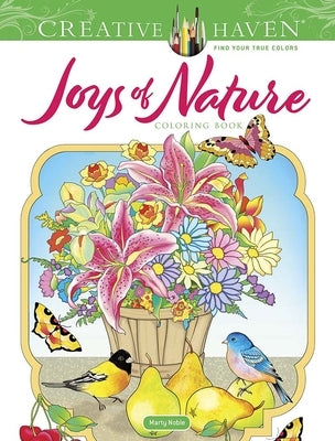 Creative Haven Joys of Nature Coloring Book by Noble, Marty