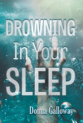 Drowning In Your Sleep by Galloway, Donna