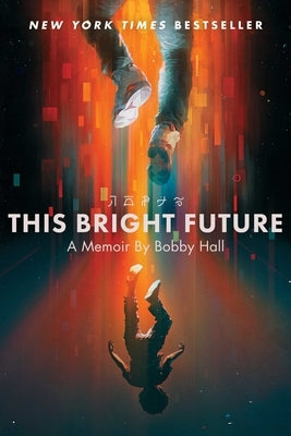 This Bright Future: A Memoir by Hall, Bobby