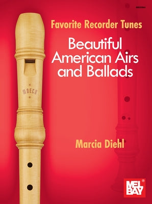 Favorite Recorder Tunes - Beautiful American Airs and Ballads by Diehl, Marcia