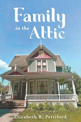 Family In The Attic by Pettiford, Elizabeth R.