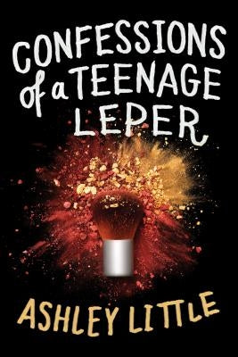 Confessions of a Teenage Leper by Little, Ashley