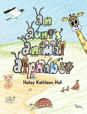 An Aunt's Animal Alphabet by Hall, Hailey Kathleen